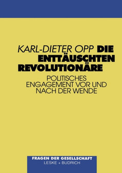 Die enttauschten Revolutionare : Politisches Engagement vor und nach der Wende