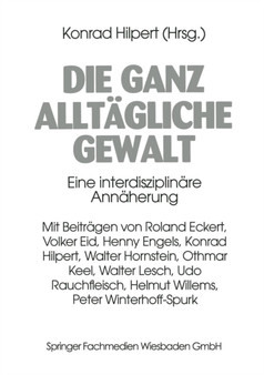 Die ganz alltagliche Gewalt : Eine interdisziplinare Annaherung