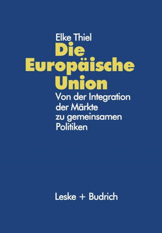 Die Europaische Union : Von der Integration der Markte zu gemeinsamen Politiken
