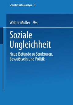Soziale Ungleichheit : Neue Befunde zu Strukturen, Bewusstsein und Politik : 9 Soziale Ungleichheit : Neue Befunde zu Strukturen, Bewusstsein und Politik : 9