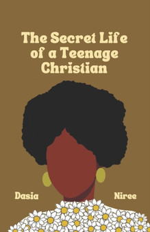 The Secret Life of a Teenage Christian by Dasia Niree - Paperback