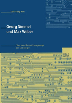 Georg Simmel und Max Weber : UEber zwei Entwicklungswege der Soziologie