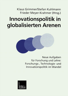 Innovationspolitik in globalisierten Arenen : Neue Aufgaben fur Forschung und Lehre: Forschungs-, Technologie- und Innovationspolitik im Wandel