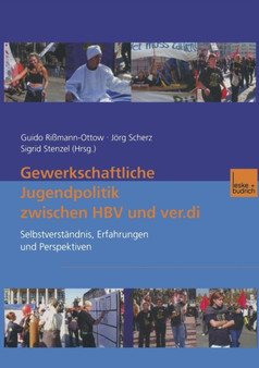 Gewerkschaftliche Jugendpolitik zwischen HBV und ver.di : Selbstverstandnis, Erfahrungen und Perspektiven