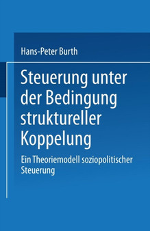 Steuerung unter der Bedingung struktureller Koppelung : Ein Theoriemodell soziopolitischer Steuerung