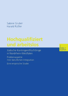 Hochqualifiziert und arbeitslos : Judische Kontingentfluchtlinge in Nordrhein-Westfalen. Problemaspekte ihrer beruflichen Integration. Eine empirische Studie
