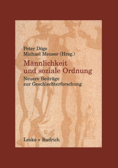Mannlichkeit und soziale Ordnung : Neuere Beitrage zur Geschlechterforschung