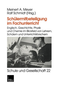 Schulermitbeteiligung im Fachunterricht : Englisch, Geschichte, Physik und Chemie im Blickfeld von Lehrern, Schulern und Unterrichtsforschern : 22