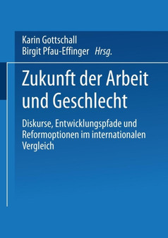 Zukunft der Arbeit und Geschlecht : Diskurse, Entwicklungspfade und Reformoptionen im internationalen Verleich
