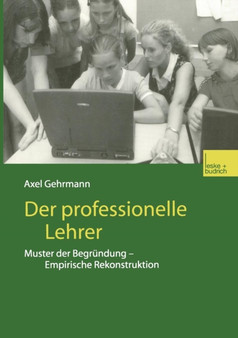 Der professionelle Lehrer : Muster der Begrundung - Empirische Rekonstruktion