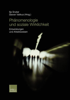 Phanomenologie und soziale Wirklichkeit : Entwicklungen und Arbeitsweisen