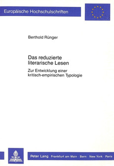 Das reduzierte literarische Lesen : Zur Entwicklung einer kritisch-empirischen Typologie Das reduzierte literarische Lesen : Zur Entwicklung einer kritisch-empirischen Typologie
