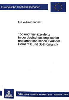 Tod und Transzendenz in der deutschen, englischen und amerikanischen Lyrik der Romantik und Spaetromantik