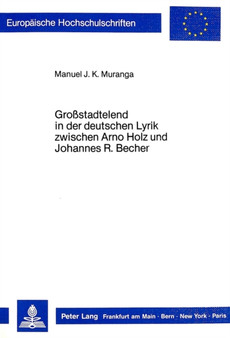 Grostadtelend in der deutschen Lyrik zwischen Arno Holz und Johannes R. Becher
