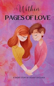 Within Pages of Love by Vedant Dholakia - Paperback