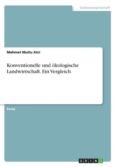 Konventionelle und oekologische Landwirtschaft. Ein Vergleich