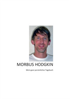 Morbus Hodgkin : Mein ganz persoenliches Tagebuch