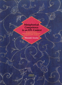 Metaphorical Competence in an EFL Context : The Mental Lexicon and Metaphorical Competence of Japanese EFL Students