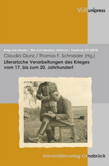 Literarische Verarbeitungen des Krieges vom 17. bis zum 20. Jahrhundert : ??eine uber die Masen erbarmliche Zeit??