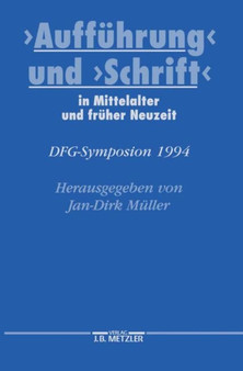 "Auffuhrung" und "Schrift" in Mittelalter und fruher Neuzeit : DFG-Symposion 1994