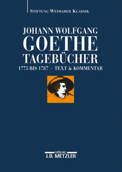 Johann Wolfgang Goethe: Tagebucher : Band I,1 und I,2 (1775-1787)