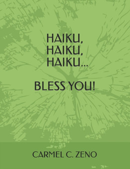 Haiku, Haiku, Haiku...Bless You!