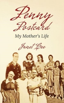 Penny Postcard : My Mother's Life