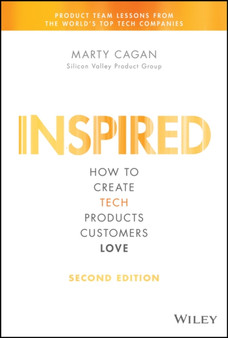 INSPIRED : How to Create Tech Products Customers Love