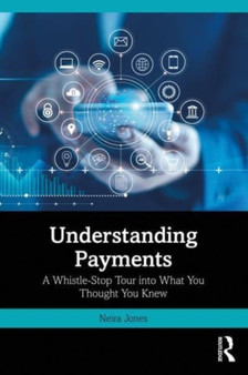 Understanding Payments : A Whistle-Stop Tour into What You Thought You Knew
