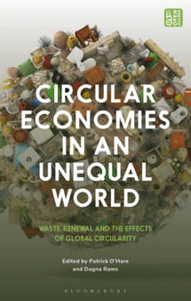 Circular Economies in an Unequal World : Waste, Renewal and the Effects of Global Circularity