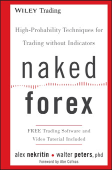 Naked Forex : High-Probability Techniques for Trading Without Indicators