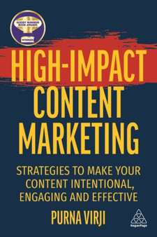 High-Impact Content Marketing : Strategies to Make Your Content Intentional, Engaging and Effective