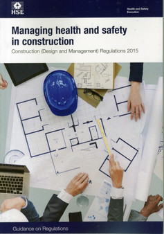 Managing health and safety in construction : Construction (Design and Management) Regulations 2015, guidance on regulations