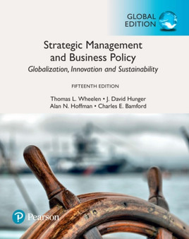Strategic Management and Business Policy: Globalization, Innovation and Sustainability, Global Edition Strategic Management and Business Policy: Globalization, Innovation and Sustainability, Global Edition