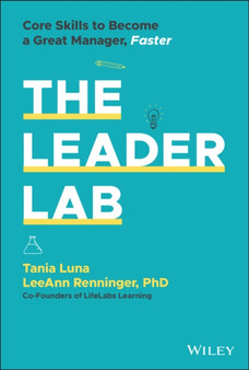 The Leader Lab : Core Skills to Become a Great Manager, Faster
