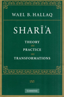 Shari'a : Theory, Practice, Transformations