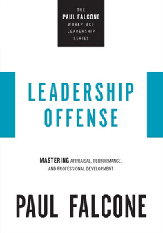 Leadership Offense : Mastering Appraisal, Performance, and Professional Development