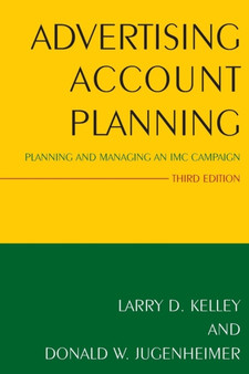 Advertising Account Planning : Planning and Managing an IMC Campaign