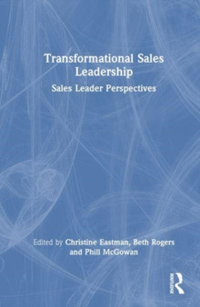 Transformational Sales Leadership : Sales Leader Perspectives