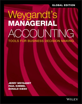 Weygandt's Managerial Accounting : Tools for Business Decision Making, Global Edition