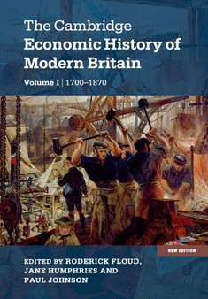 The Cambridge Economic History of Modern Britain : Volume 1
