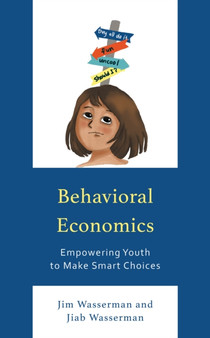Behavioral Economics : Empowering Youth to Make Smart Choices