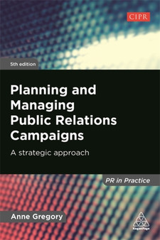 Planning and Managing Public Relations Campaigns : A Strategic Approach