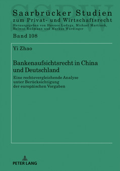 Bankenaufsichtsrecht in China Und Deutschland : Eine Rechtsvergleichende Analyse Unter Beruecksichtigung Der Europaeischen Vorgaben : 108