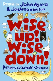 Wise Up! Wise Down! : Poems by John Agard and JonArno Lawson