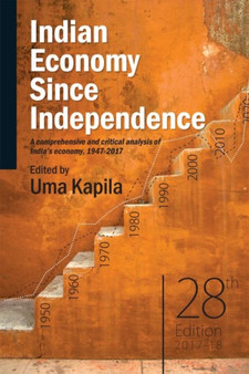 Indian Economy Since Independence : A comprehensive and critical analysis of India???s economy, 1947-2017