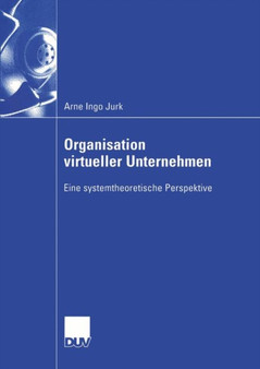 Organisation virtueller Unternehmen : Eine systemtheoretische Perspektive