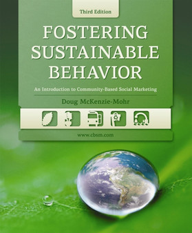 Fostering Sustainable Behavior : An Introduction to Community-Based Social Marketing (Third Edition)