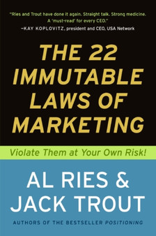 22 Immutable Laws of Marketing : Violate Them at Your Own Risk
