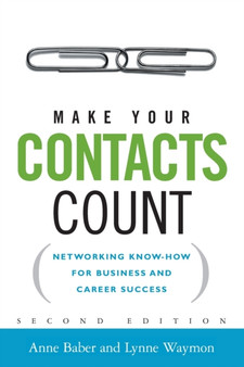 Make Your Contacts Count : Networking Know-How for Business and Career Success